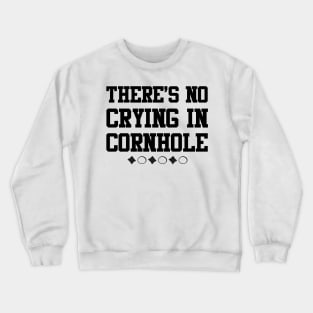 There's No Crying In Cornhole Crewneck Sweatshirt